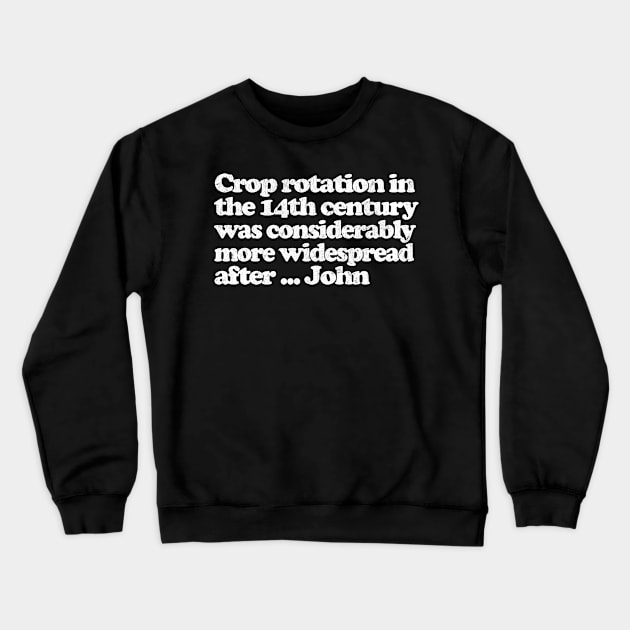 Crop rotation in the 14th century / Young Ones Fan Gift Crewneck Sweatshirt by DankFutura